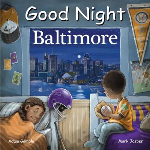 Good Night Baltimore - (Good Night Our World) by Adam Gamble & Mark Jasper (Board Book)