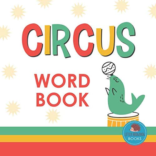 Circus Word Book: First Picture Book for Babies, Toddlers and Children (Little Hedgehog Word Books)