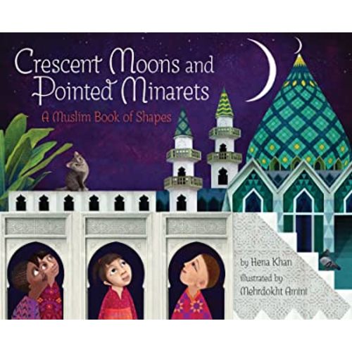 Crescent Moons and Pointed Minarets: A Muslim Book of Shapes (Islamic Book of Shapes for Kids, Toddler Book about Religion, Concept book for Toddlers) (A Muslim Book Of Concepts)