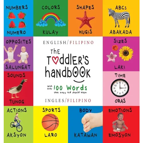 The Toddler's Handbook: Bilingual (English / Filipino) (Ingles / Filipino) Numbers, Colors, Shapes, Sizes, ABC Animals, Opposites, and Sounds, with ... Learning Books (English and Filipino Edition)
