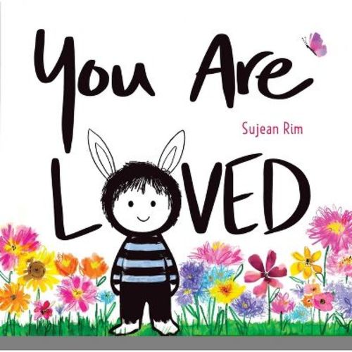You Are Loved - by Sujean Rim (Hardcover)