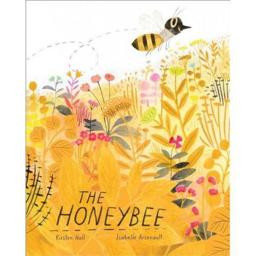 The Honeybee - (Honeybee and Friends) by Kirsten Hall (Hardcover)