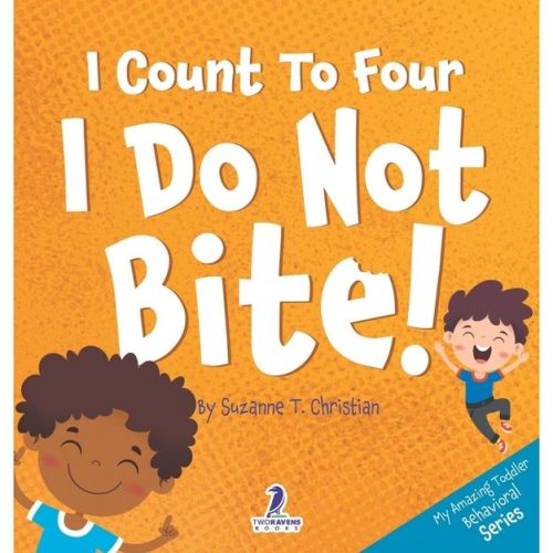 I Count To Four. I Do Not Bite! - (My Amazing Toddler Behavioral) Large Print by Suzanne T Christian & Two Little Ravens (Hardcover)