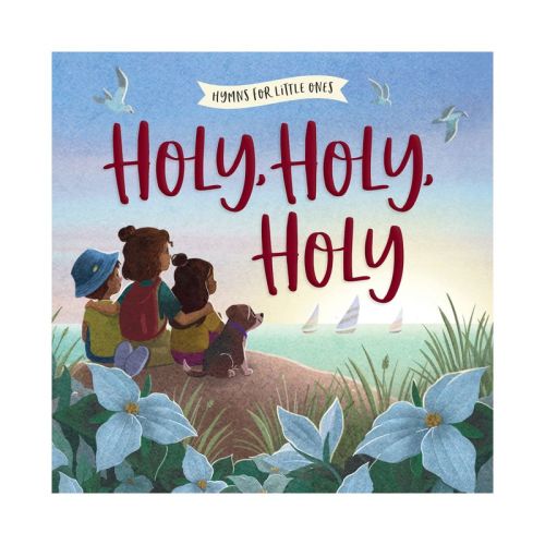 Holy, Holy, Holy - (Hymns for Little Ones) by Harvest House Publishers (Board Book)