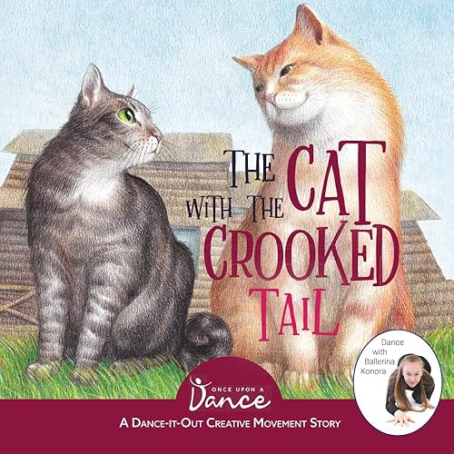 The Cat with the Crooked Tail: A Dance-It-Out Creative Movement Story for Young Movers (Dance-It-Out! Movement Stories to Spark Imagination and Foster Self-Expression) Paperback – June 16, 2021