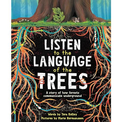Listen to the Language of the Trees: A story of how forests communicate underground