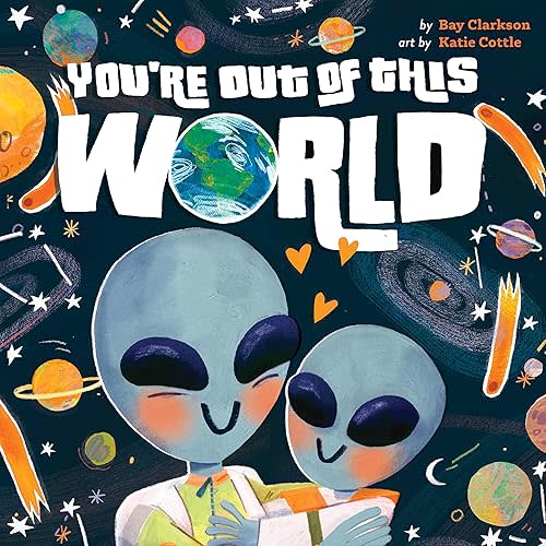 You're Out of This World (Hazy Dell Love & Nurture Books, 5) Board book – Picture Book, July 26, 2022
