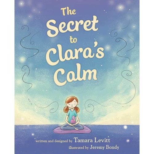 The Secret to Clara's Calm Hardcover – Picture Book, November 21, 2017