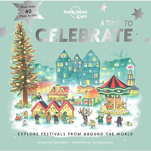 A Time to Celebrate (Lonely Planet Kids) Board book – Lift the flap, October 18, 2022