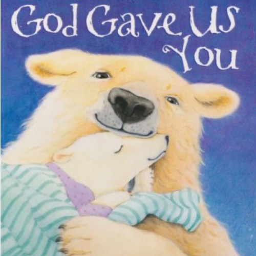 God Gave Us You Boardbook: Lisa Tawn Bergren Illustrated By: Laura J. Bryant: 9780307729910 - Christianbook.com