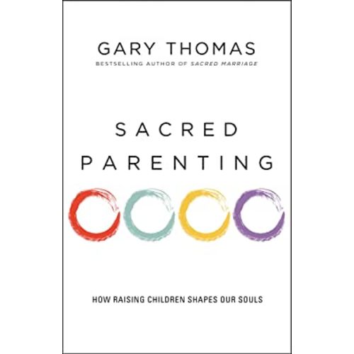 Sacred Parenting: How Raising Children Shapes Our Souls