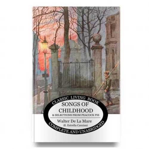 Songs of Childhood & selections from Peacock Pie by Walter De La Mare | Living Book Press