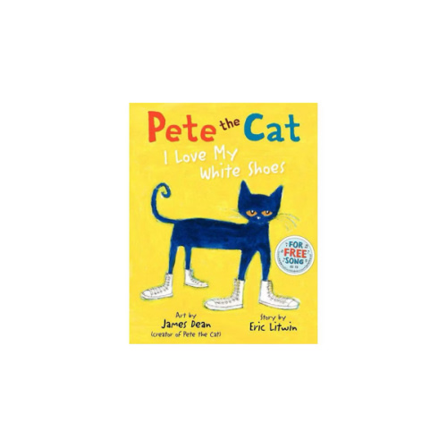 Pete the Cat: I Love My White Shoes