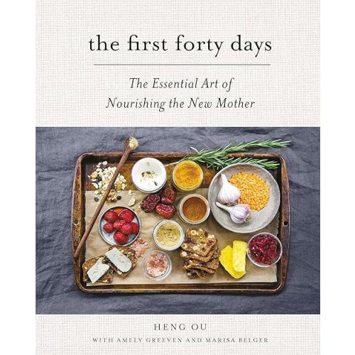 The First Forty Days: The Essential Art of Nourishing the New Mother Hardcover – Illustrated, April 26, 2016