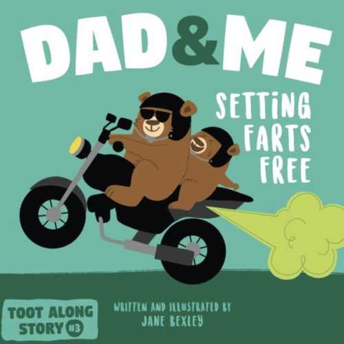 Dad And Me Setting Farts Free: A Funny Read Aloud Picture Book For Fathers And Their Kids, A Rhyming Story For Families (Fart Dictionaries and Toot Along Stories)