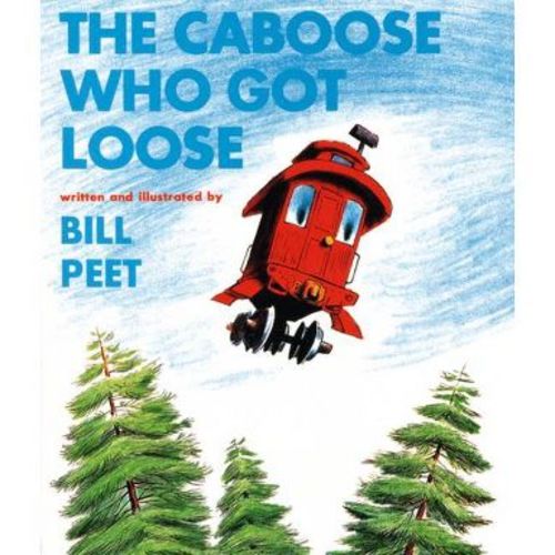 The Caboose Who Got Loose - by Bill Peet (Paperback)