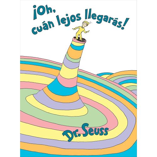 ¡Oh, cúan lejos llegarás! (Oh, the Places You'll Go! Spanish Edition) (Classic Seuss)