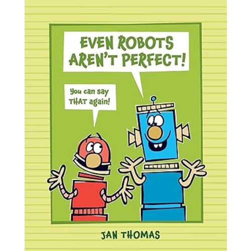 Even Robots Aren't Perfect! (The Robots Books)