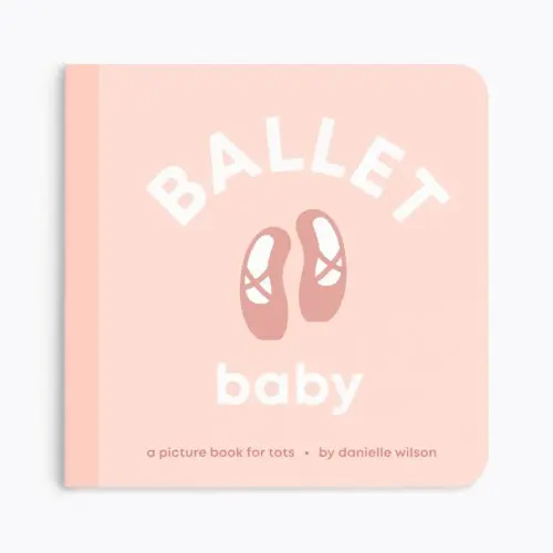 Ballet Baby: Board Book for Early Learners (Let's Go! Baby)