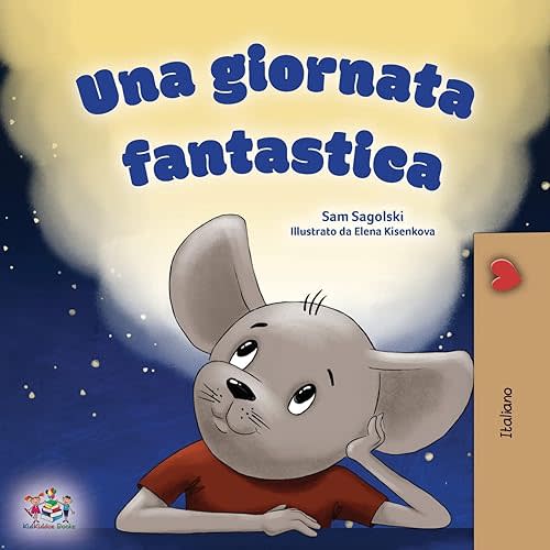 A Wonderful Day (Italian Children's Book) (Italian Bedtime Collection) (Italian Edition) Paperback – August 19, 2022