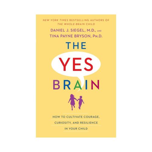 The Yes Brain - by Daniel J Siegel & Tina Payne Bryson (Paperback)