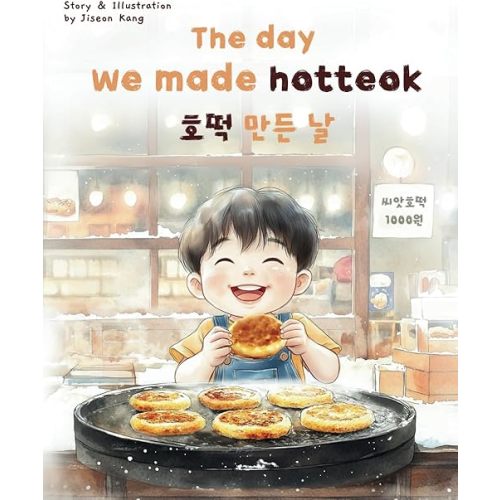 The Day We Made Hotteok: Heartwarming Korean Food Stories (Korean English Children's Book)