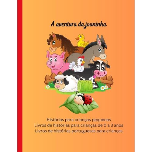 Livros de histórias para crianças de 0 a 3 anos: Histórias para crianças pequenas, Livros de histórias portuguesas para crianças, A aventura da ... em português infantil) (Portuguese Edition) Paperback – June 7, 2023