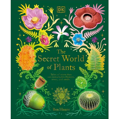 The Secret World of Plants: Tales of More Than 100 Remarkable Flowers, Trees, and Seeds (DK Treasures)