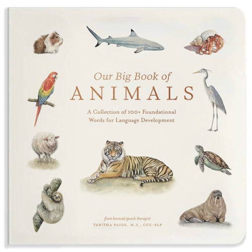 Our Big Book of Animals: First 100 Animal Words for Language Development, including Farm, Jungle, Pets, Bugs, and More (Tabitha Paige Children's Book Series)