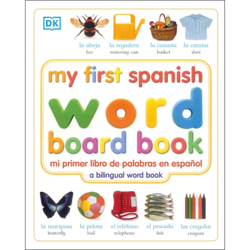 My First Spanish Word Board Book/mi Primer Libro De Palabras En Espanol: A Bilingual Word Book Book By Dk, (Board Book) | Indigo