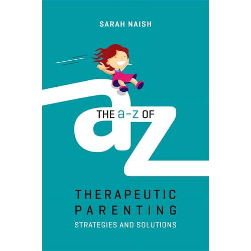 Therapeutic Parenting Books The A-Z of Therapeutic Parenting: Strategies and Solutions, (Paperback)