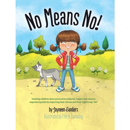 No Means No!: Teaching Personal Boundaries, Consent; Empowering Children by Respecting Their Choices and Right to Say 'No!' | Barnes & Noble®