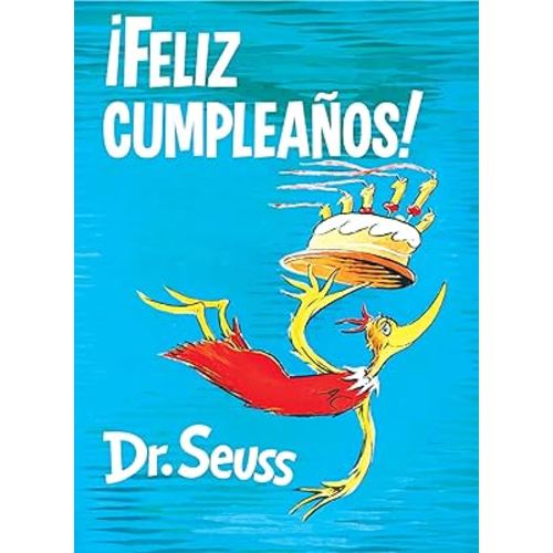 ¡Feliz cumpleaños! (Happy Birthday to You! Spanish Edition) (Classic Seuss)