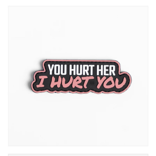 You hurt her, I hurt you Patch by TBG – Tactical Baby Gear