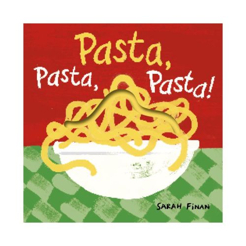 Pasta, Pasta, Pasta! - by Sarah Finan (Board Book)