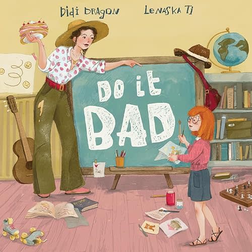 Do It Bad: A Growth Mindset Book for Kids Who Learn by Making Mistakes Paperback – June 6, 2025