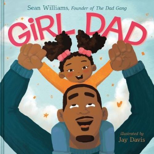 Girl Dad - by Sean Williams (Hardcover)