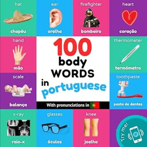 100 body words in portuguese: Bilingual picture book for kids: english / portuguese with pronunciations (Learn portuguese)