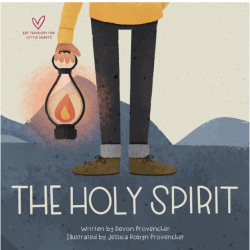 The Holy Spirit (Big Theology for Little Hearts)