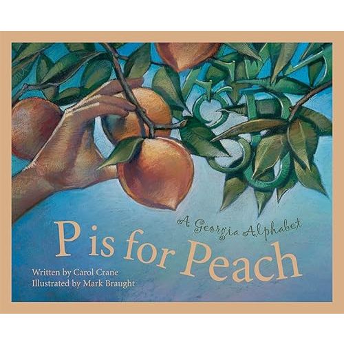 P is for Peach: A Georgia Alphabet (Alphabet Series) Hardcover – Picture Book, October 11, 2002