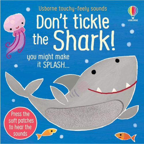 Don't Tickle the Shark!: An Interactive Touchy Feely Sound Book About Sea Creatures (DON'T TICKLE Touchy Feely Sound Books)