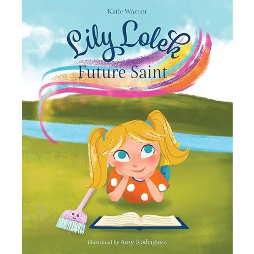 Lily Lolek, Future Saint Hardcover – Picture Book, May 19, 2020