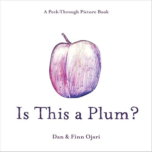 Is This a Plum? A Peek-Through Picture Book Hardcover – May 5, 2026