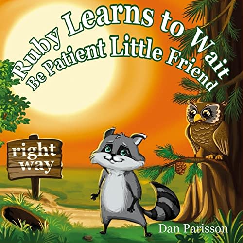 Ruby Learns to Wait: (Bedtime story about a little Raccoon who learn patience and good manners, Picture Books, Preschool Books, Ages 3-8, Baby Books, ... Manners and Social skills book series)