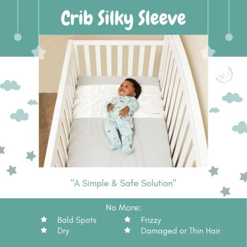 Crib Silky Sleeve! Say Goodbye to Bed Head, Baby Balding, Damaged Baby Hair, Dry Baby Hair and MORE!