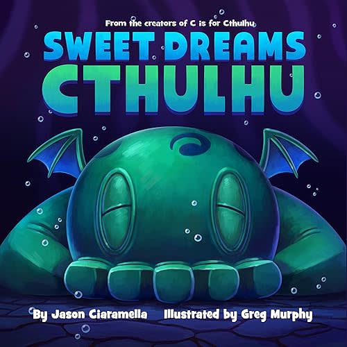 Sweet Dreams Cthulhu: A Lovecraftian Bedtime Book (The C is for Cthulhu Collection) Kindle Edition