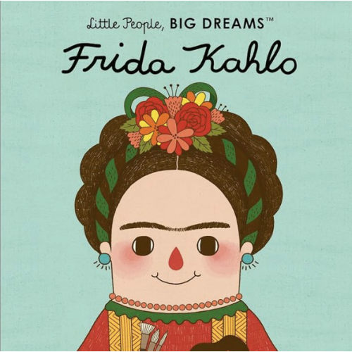 Frida Kahlo (Volume 2) (Little People, BIG DREAMS, 2)