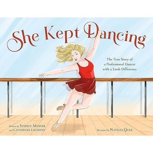 She Kept Dancing: The True Story of a Professional Dancer with a Limb Difference Hardcover – Picture Book, October 31, 2023
