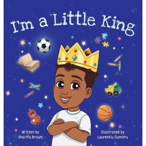 I'm a Little King - by Sharifa Brown (Hardcover)