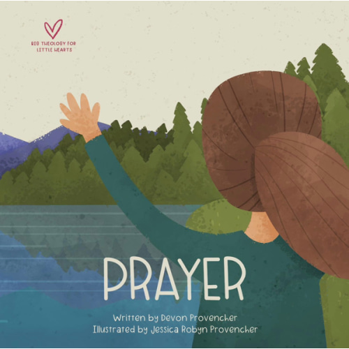 Prayer (Big Theology for Little Hearts)